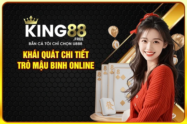 Khái quát chi tiết trò Mậu Binh online Khái quát chi tiết trò Mậu Binh online
