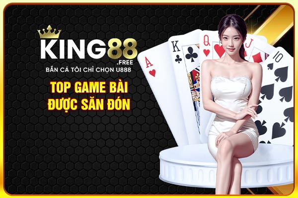 Top game bài được săn đón Top game bài được săn đón